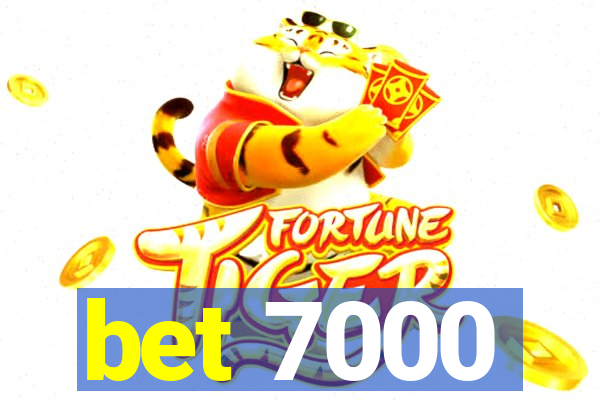 bet 7000